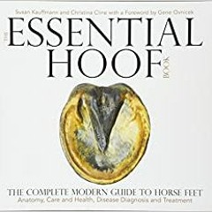 eBook ✔️ PDF The Essential Hoof Book: The Complete Modern Guide to Horse Feet - Anatomy, Care and He