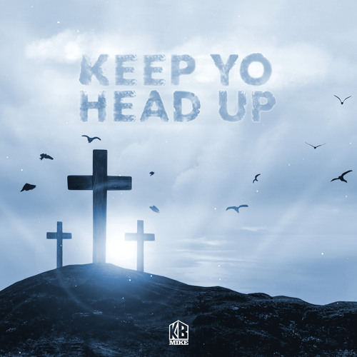 Keep Yo Head Up