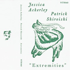 NTR060 - Jessica Ackerley - Patrick Shiroishi - Extremities - "Popcorn Spackle"