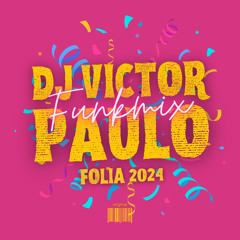 Funkmix Folia 2024 - BY DJ VICTOR PAULO