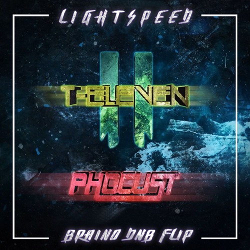 T-ELEVEN & PHOCUST - LIGHTSPEED (BRAINO DNB FLIP)