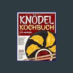 $$EBOOK ✨ Knödel-Kochbuch für Anfänger: 365 Tage voller schmackhafter und leckerer Rezepte | Die K
