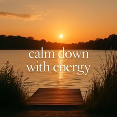 calm down with energy