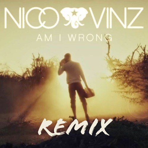 Stream Nico & Vinz - Am I Wrong (Sixter Remix) FREE DOWNLOAD By DJ.