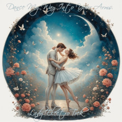 Dance My Way Into Your Arms