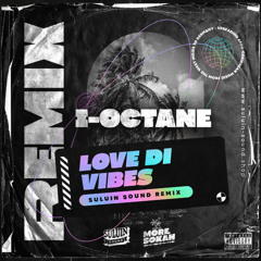 I-Octane – Love Di Vibes (Suluin Sound Remix)