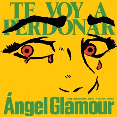 ANGEL GLAMOUR - Te Voy A Perdonar