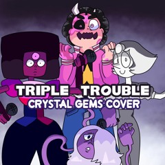 Triple Gemstone (Triple Trouble But is Steven Universe)