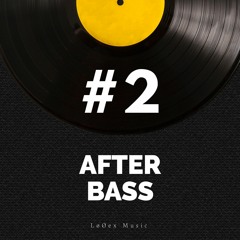 {SET} AFTER BASS #2 (LoOex) [FREE DOWNLOAD]
