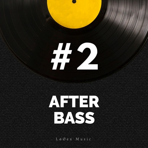 {SET} AFTER BASS #2 (LoOex) [FREE DOWNLOAD]