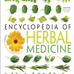 [DOWNLOAD PDF] Encyclopedia Of Herbal Medicine: 550 Herbs and Remedies for Common