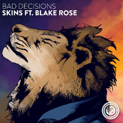 Bad Decisions - Skins ft. Blake Rose
