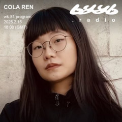 COLA REN @ byyb.radio | Feb.15 2025