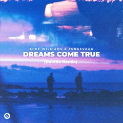 Mike Williams & Tungevaag Dreams Come True (Darello Remix)