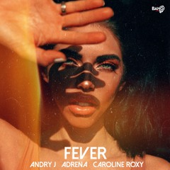 ANDRY J, ADRENA, Caroline Roxy - Fever [Club Bang]