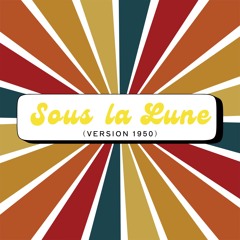 Sous la lune (Version 1950)