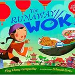 [GET] PDF ✏️ The Runaway Wok: A Chinese New Year Tale by Ying Chang Compestine,Sebast