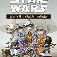 Galactic Phrase Book & Travel Guide, Beeps, Bleats, Boskas, and Other Common Intergalactic Verb