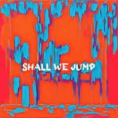 Shall We Jump