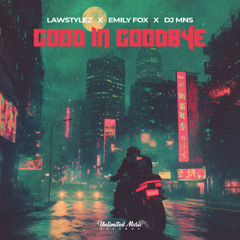 Lawstylez, Emily Fox & DJ MNS - Good in Goodbye