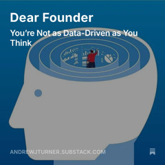 Dear Founder : You are not as Data Driven as you think 160725