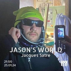 Jason's World - Jacques Satre [25.01.24]