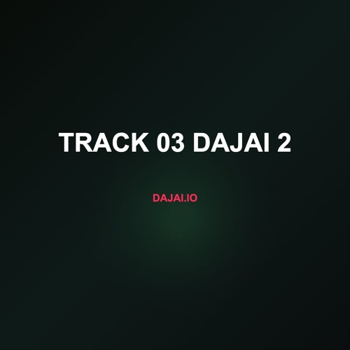 Track 03 Dajai 2