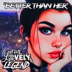 Better Than Her (Feat. Legend of Shellda)