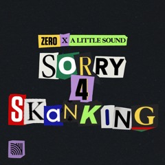Zero - Sorry 4 Skanking (ft. A Little Sound)