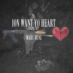Benz- ion want yo heart