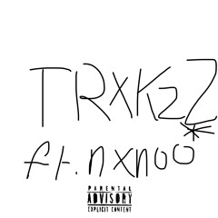 Trxkzz (feat.nxnoo*)