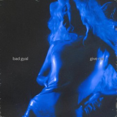 bad gyal - give me (x yo sigo iual)