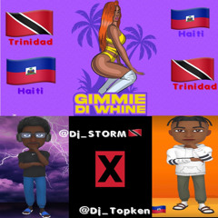 GIMME DI WHINE🍑- [ DJ TOPKEN🇭🇹 X DJ STORM🇹🇹]