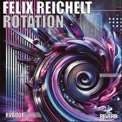 Felix Reichelt - Rotation (Original Mix)