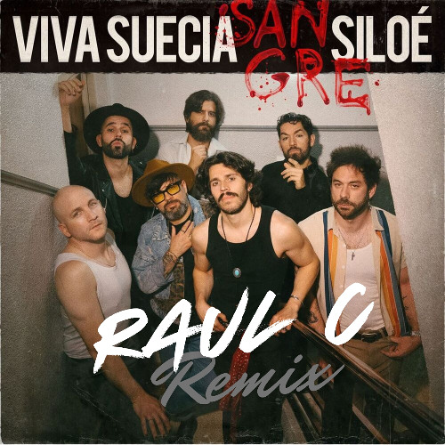 Viva Suecia , Siloé - Sangre (Raúl C Remix) Radio Edit