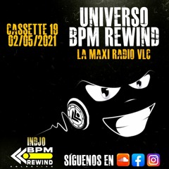 UNIVERSO BPM REWIND Cassette 19 - 02/05/21 - LA MAXI RADIO -