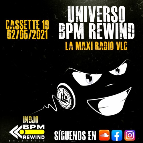 UNIVERSO BPM REWIND Cassette 19 - 02/05/21 - LA MAXI RADIO -