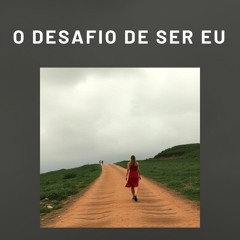 O desafio de ser Eu