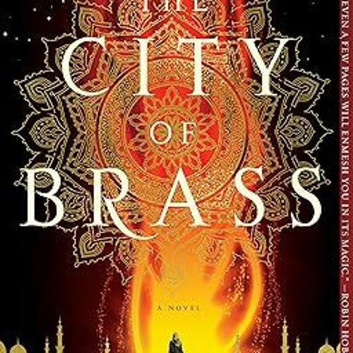 PDF/ READ The City of Brass: A Novel (The Daevabad Trilogy) By  S. A Chakraborty (Author)  Full