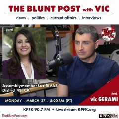 THE BLUNT POST with VIC: Guest, Assemblymember Luz Rivas