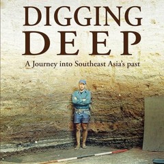 ⚡PDF❤ Digging Deep: A Journey into Southeast Asia's past