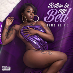 Dime Al’le - Better In My Bed