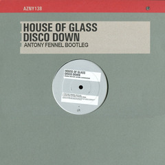 [FREE DOWNLOAD] House Of Glass - Disco Down (Antony Fennel Bootleg)