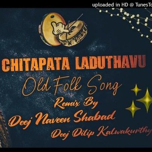 Chitapata_Laduthavu_Old_Folk_Song_RemixBy_Dj_DilipKalwakurthy_Dj_ NaveenShabad