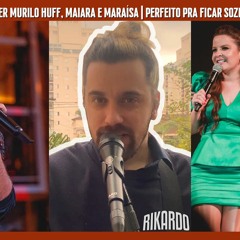 Murilo Huff, Maiara e Maraísa - Perfeito Pra Ficar Sozinho (cover RIKARDO)