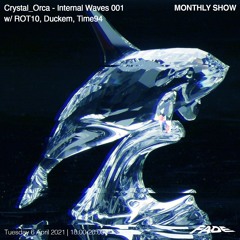 Crystal Orca: Internal Waves 001 w/ Duckem & TIME94 (06/04/21)