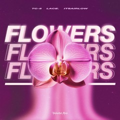Tc-5, Lace. & ItsAirLow - Flowers (Techno)