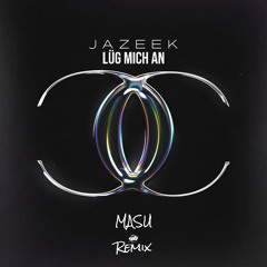 Jazeek - Lüg Mich An (Masu Remix)
