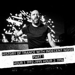 Indecent Noise Presents History Of Trance Part 1 (1992 - 1996)
