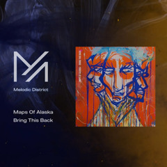 Maps of Alaska - Bring This Back (Original Mix)